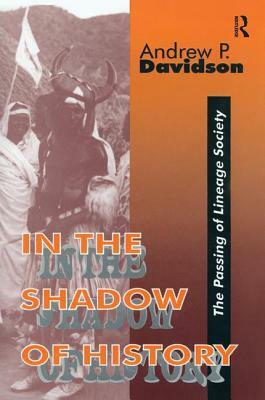 In the Shadow of History: Passing of Lineage Society by Andrew Davidson