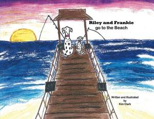 Riley and Frankie Go to the Beach, Volume 1 by Kim Clark