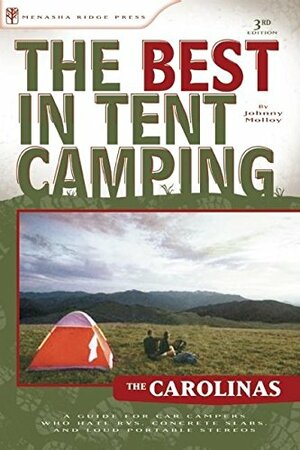 The Best in Tent Camping: Colorado: A Guide for Car Campers Who Hate RVs, Concrete Slabs, and Loud Portable Stereos by Johnny Molloy