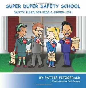 Super Duper Safety School: Safety Rules For Kids & Grown-Ups! by Pattie Fitzgerald