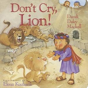 Don't Cry, Lion! by Dandi Daley Mackall