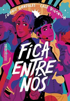 Fica entre nós by Sophie Gonzales, Cale Dietrich