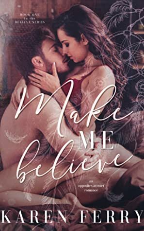 Make Me Believe by Karen Ferry