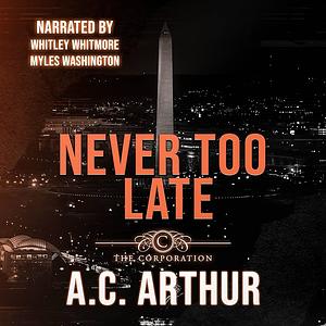 Never Too Late by A.C. Arthur