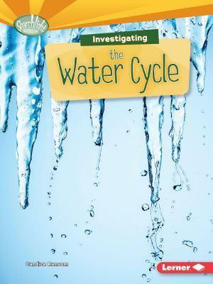 Investigating the Water Cycle by Candice F. Ransom