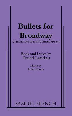 Bullets for Broadway by David Landau