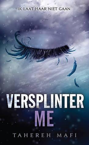 Versplinter Me by Tahereh Mafi