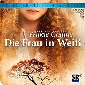 Die Frau in Weiß by Wilkie Collins