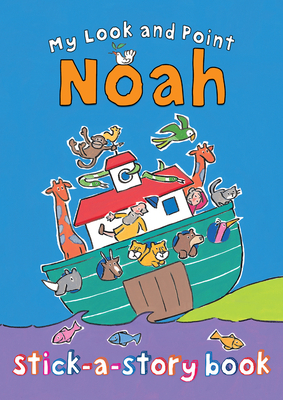 My Look and Point Noah Stick-A-Story Book [With Sticker(s)] by Christina Goodings