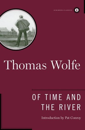 Of Time and the River: A Legend of Man's Hunger in His Youth by Pat Conroy, Thomas Wolfe