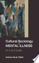 Cultural Sociology of Mental Illness: An A-to-Z Guide by Andrew Scull