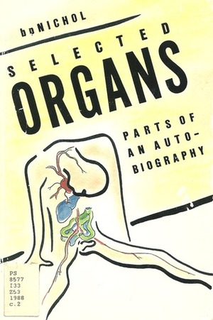 Selected Organs: Parts of an Autobiography by bpNichol
