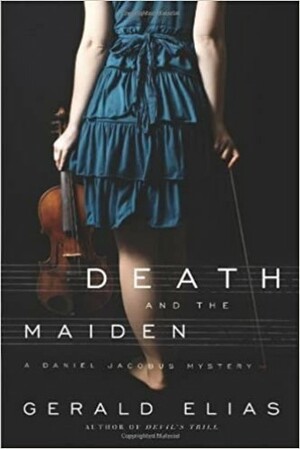 Death and the Maiden: A Daniel Jacobus Mystery by Gerald Elias