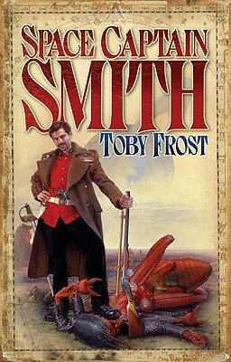 Space Captain Smith by Toby Frost