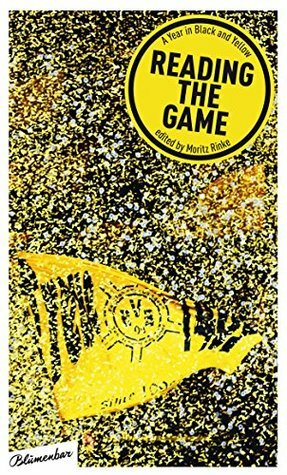 Reading the Game: A Year in Black and Yellow by Bryn Roberts, Moritz Rinke, Tim Dinter