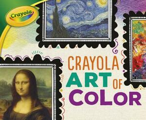 Crayola Art of Color by Mari Schuh