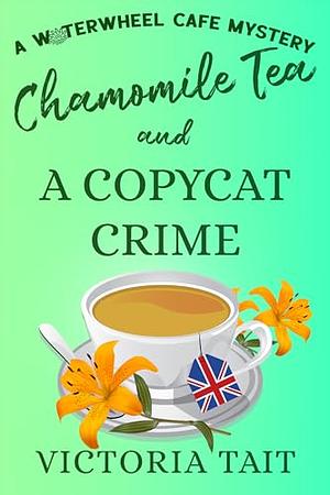 Chamomile Tea and a Copycat Crime by Victoria Tait