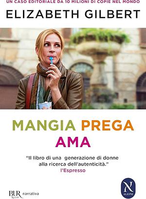 Mangia prega ama by Elizabeth Gilbert