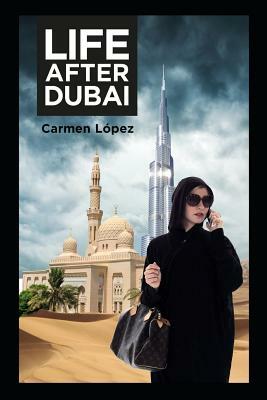 Life After Dubai by Carmen Lopez