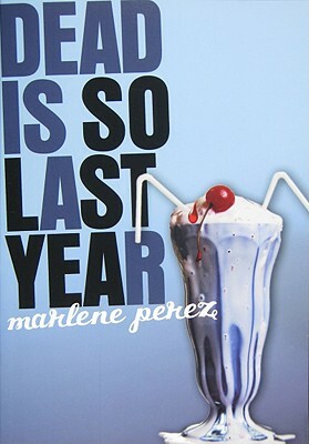 Dead Is So Last Year by Marlene Perez
