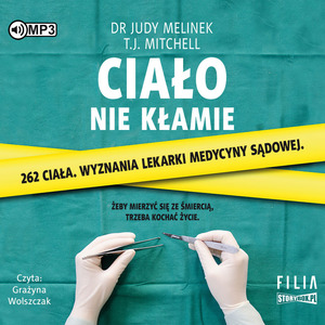 Ciało nie kłamie by T.J. Mitchell, Judy Melinek