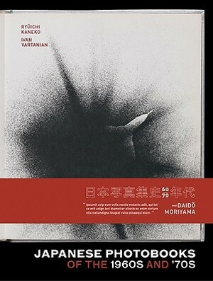 Japanese Photobooks of the 1960s and 70s by Ryuichi Kaneko, Ivan Vartanian