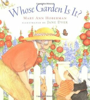 Whose Garden Is It? by Jane Dyer, Mary Ann Hoberman