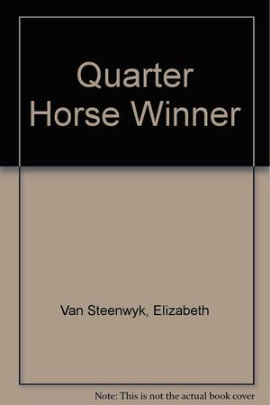 Quarter Horse Winner by Elizabeth Van Steenwyk