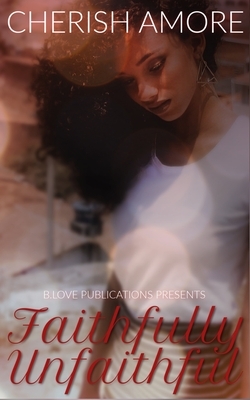 Faithfully Unfaithful by Cherish Amore