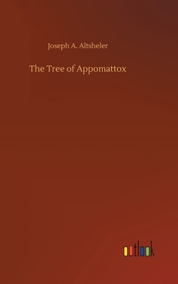 The Tree of Appomattox by Joseph a. Altsheler