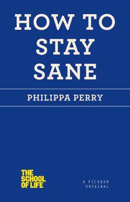 How to Stay Sane by Philippa Perry