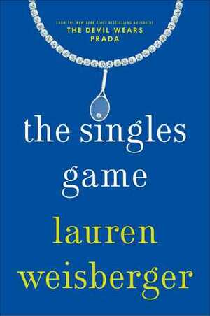 The Singles Game by Lauren Weisberger