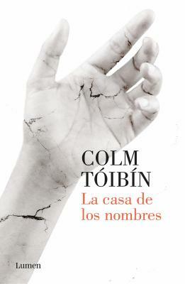 La Casa de Los Nombres / House of Names by Colm Tóibín