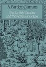 The Earthly Paradise And The Renaissance Epic by A. Bartlett Giamatti