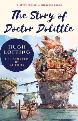 The Story of Doctor Dolittle: [Illustrated] by Hugh Lofting