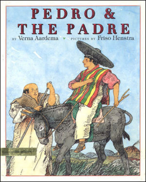 Pedro & the Padre: A Tale from Jalisco, Mexico by Verna Aardema, Friso Henstra