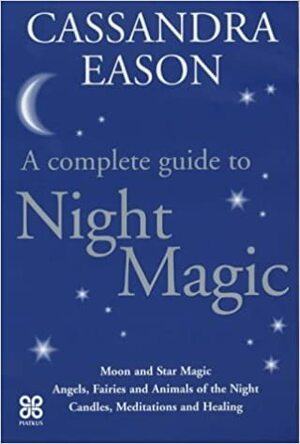 A Complete Guide to Night Magic by Cassandra Eason