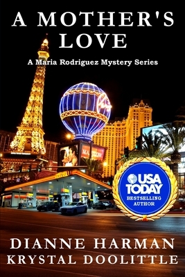 A Mother's Love: A Maria Rodriguez Mystery by Dianne Harman, Krystal Doolittle