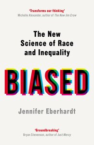 Biased by Jennifer L. Eberhardt