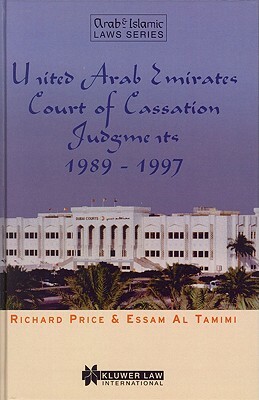 United Arab Emirates Court of Cassation Judgments 1989 - 1997 by Richard Price, Essam Al Tamimi