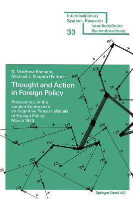 Thought and Action in Foreign Policy: Proceedings of the London Conference on Cognitive Process Models of Foreign Policy March 1973 by Shapiro, Boham