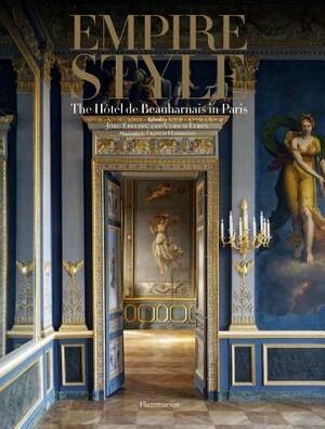 Empire Style: The Hôtel de Beauharnais in Paris by Ulrich Leben, Jorg Ebeling