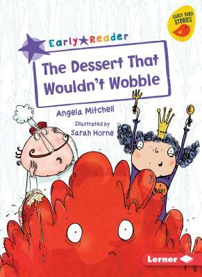 The Dessert That Wouldn't Wobble by Angela Mitchell