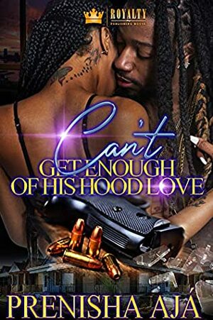 Can't Get Enough Of His Hood Love by Prenisha Aja'