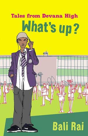 What's Up?: Tales from Devana High by Bali Rai