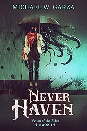 NeverHaven (Vision of the Elder Book I) by Michael W. Garza