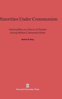 Minorities Under Communism by Robert R. King