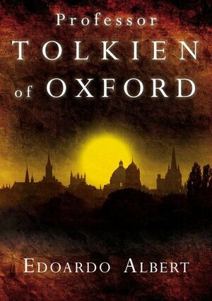 Professor Tolkien of Oxford by Edoardo Albert