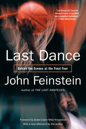 Last Dance: Behind the Scenes at the Final Four by Mike Krzyzewski, John Feinstein