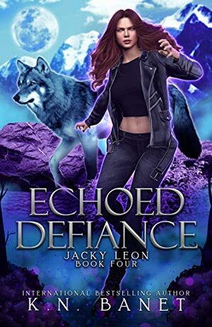 Echoed Defiance by K.N. Banet